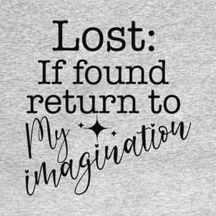 Lost if Found Return to My Imagination Where Life Makes Sense T-Shirt